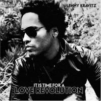 It Is Time for a Love Revolution (Lenny Kravitz)
